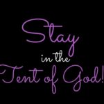 stay in the tent of God